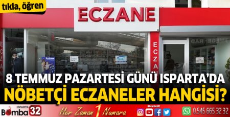 8 Temmuz Pazartesi günü Isparta'da nöbetçi eczaneler