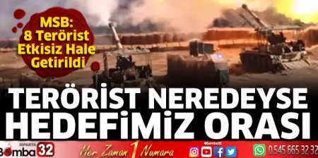8 terörist etkisiz hale getirildi