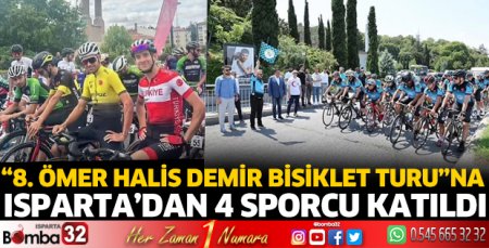 8. Ömer Halis Demir Bisiklet Turu”na Isparta’dan 4 sporcu katıldı