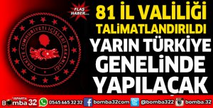 81 İL VALİLİĞİ TALİMATLANDIRILDI