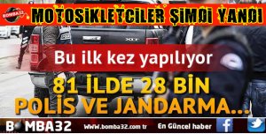 81 ilde 28 bin personelle motosiklet denetimi