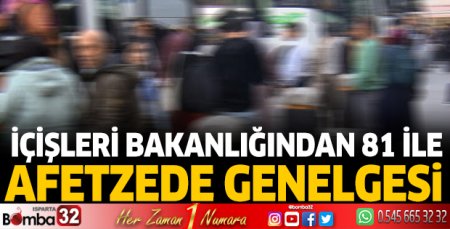 81 ile 'Afetzedelerin Yol Masraflarının Karşılanması' genelgesi