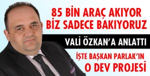 85 BİN ARAÇ AKIYOR, BİZ SADECE BAKIYORUZ
