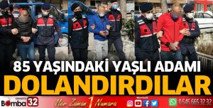 85 yaşındaki yaşlı adamı dolandırdılar