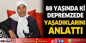 88 Yaşında ki depremzede yaşadıklarını anlattı