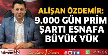 9 Bin gün prim şartı esnafa büyük yük