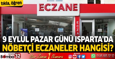8 Eylül Pazar günü Isparta'da nöbetçi eczaneler
