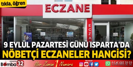 9 Eylül Pazartesi günü Isparta'da nöbetçi eczaneler