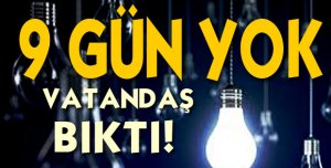 9 GÜN YOK !