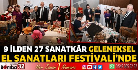 9 ilden 27 sanatkâr Geleneksel El Sanatları Festivali’nde