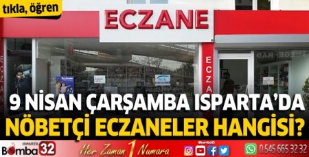 9 Nisan 2025 Isparta'da Nöbetçi Eczaneler