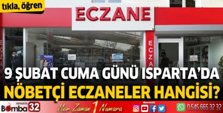9 Şubat Cuma Isparta'da nöbetçi eczaneler