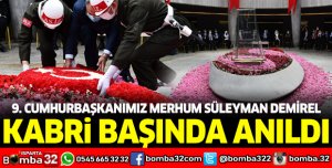 9. Cumhurbaşkanımız Merhum Süleyman Demirel Kabri Başında Anıldı