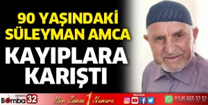 90 yaşındaki Süleyman Aydın kayıplara karıştı