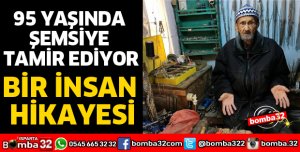 95 YAŞINDA ŞEMSİYE TAMİR EDİYOR