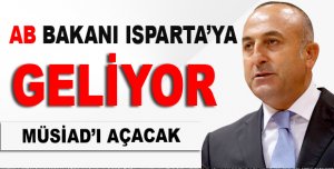 ​AB Bakanı Mevlüt Çavuşoğlu Isparta'ya Geliyor