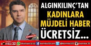 ​ALGINKILINÇ’TAN KADINLARA MÜJDE