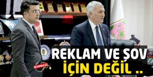 ​Reklam ve şov için değil 
