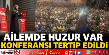 “Ailemde Huzur Var” Konferansı tertip edildi