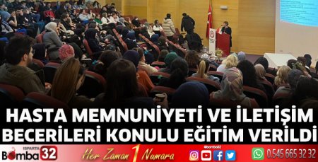 “Hasta Memnuniyeti ve İletişim Becerileri” konulu eğitim verildi