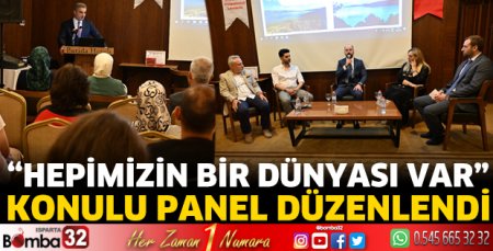 “Hepimizin Bir Dünyası Var” konulu panel düzenlendi