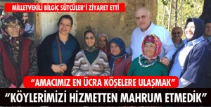 “KÖYLERİMİZİ HİZMETTEN MAHRUM ETMEDİK”
