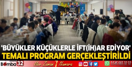 ‘Büyükler Küçüklerle İft(ih)ar Ediyor' temalı program gerçekleştirildi