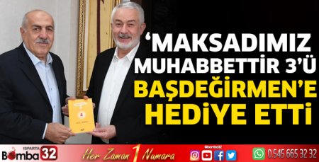 ‘Maksadımız Muhabbettir 3’ü Başdeğirmen’e hediye etti