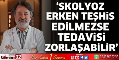 ‘Skolyoz erken teşhis edilmezse tedavisi zorlaşabilir’
