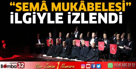 “Semâ Mukâbelesi” İlgiyle İzlendi