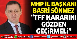 “TFF KARARINI GÖZDEN GEÇİRMELİ”