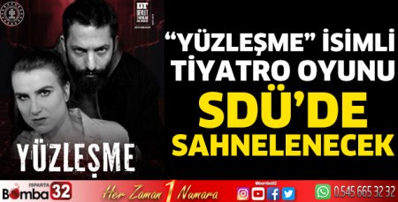 “Yüzleşme” isimli tiyatro oyunu SDÜ’de sahnelenecek