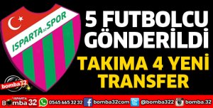 ISPARTASPOR’DA 5 FUTBOLCU GİTTİ 4 YENİ TRANSFER GELDİ