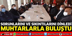  MUHTARLARIN SORUNLARINI DİNLEDİ