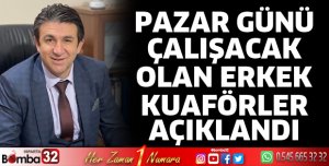  Pazar günü çalışacak olan Erkek Kuaförler belirlendi