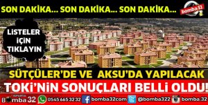  SÜTÇÜLER VE  AKSU TOKİ KURA SONUÇLARI BELLİ OLDU!