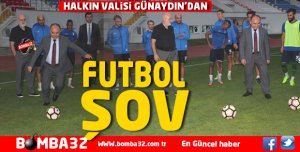  VALİ GÜNAYDIN’DAN FUTBOL ŞOV