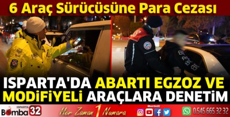 Abartı egzoz ve modifiyeli araçlara denetim