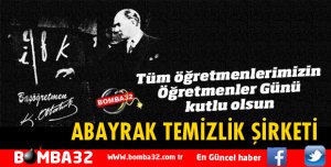 ABAYRAK TEMİZLİK ŞİRKETİ'NDEN ÖĞRETMENLER GÜNÜ MESAJI