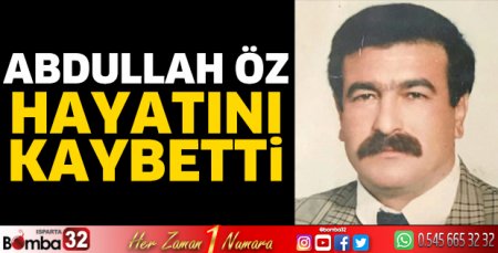 Abdullah Öz hayatını kaybetti