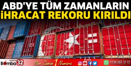 ABD'ye tüm zamanların ihracat rekoru kırıldı