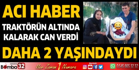 Acı haber: 2 yaşındaki çocuk traktörün altında kalarak can verdi