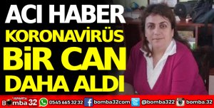 Acı haber: Korona bir can daha aldı