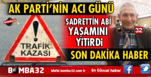 ACI HABER SADRETTİN ŞENGÜL YAŞAMINI YİTİRDİ!