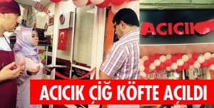 ACICIK ÇİĞ KÖFTE AÇILDI