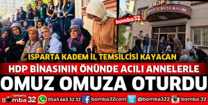 ACILI ANNELER İLE ISPARTA KADEM OMUZ OMUZA