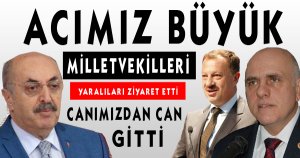 VEKİLLERİMİZ ACILI AİLELERİ YALNIZ BIRAKMADI....