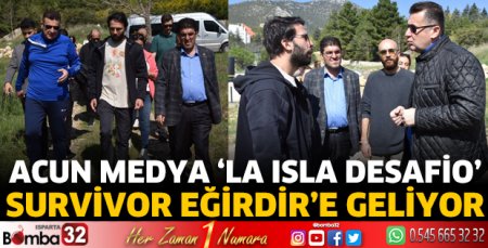 Acun Medya ‘La Isla Desafio’ Survivor Eğirdir’e geliyor