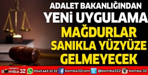 ADALET BAKANLIĞINDAN YENİ UYGULAMA