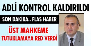 ADLİ KONTROL KALDIRILDI